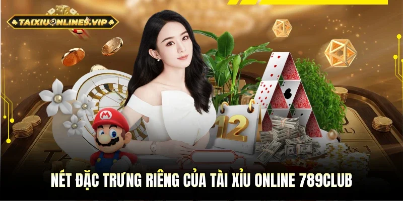 Nét đặc trưng cơ bản của Tài Xỉu online 789Club