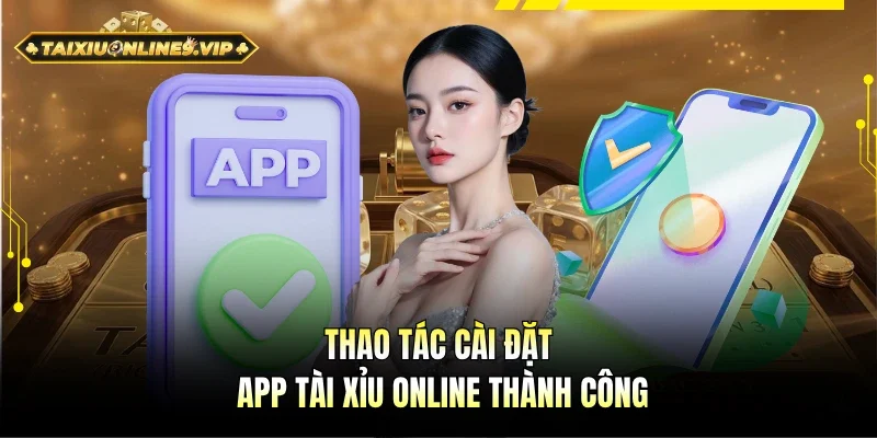 Cách cài đặt app Tài Xỉu online thành công