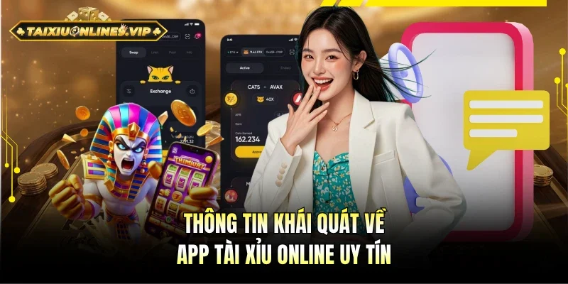 Tổng quan về app Tài Xỉu online uy tín
