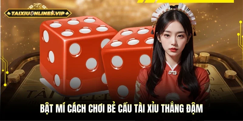 Bật mí cách chơi bẻ cầu Tài Xỉu thắng lớn