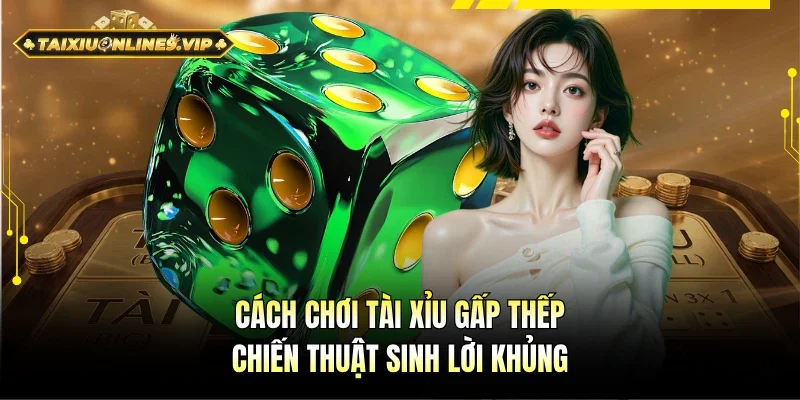cách chơi Tài Xỉu gấp thếp