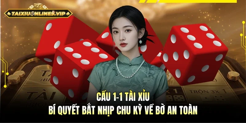 Cầu 1-1 Tài Xỉu