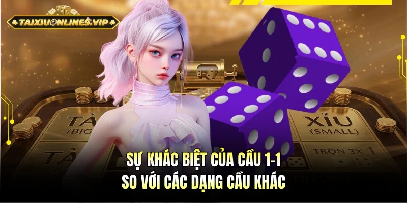 So sánh khác biệt của cầu 1-1 so với các dạng khác