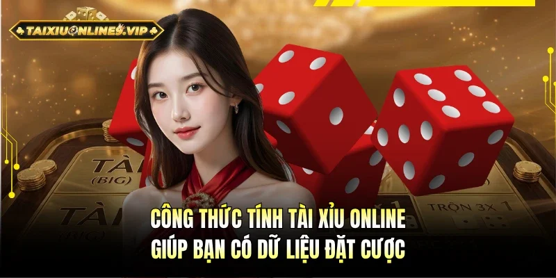 Công thức tính Tài Xỉu online qua dữ liệu đặt cược