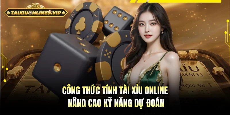 Công thức tính Tài Xỉu online