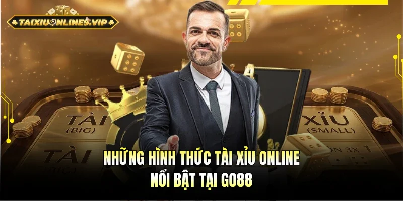 Những loại hình Tài xỉu online nổi bật tại Go88
