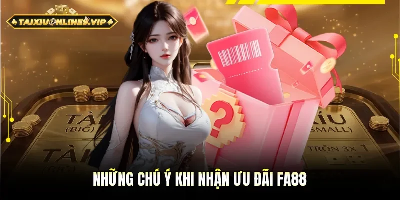 Lưu ý quan trọng khi nhận ưu đãi FA88
