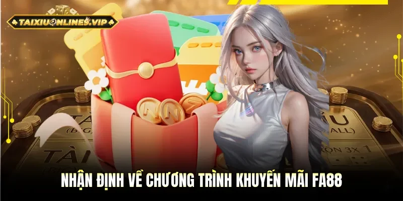 Nhận định về các nội dung khuyến mãi FA88