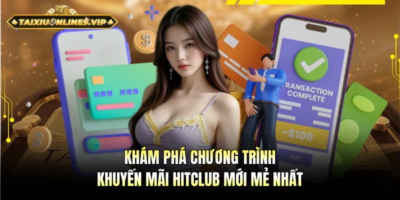 Điểm mặt các khuyến mãi Hitclub mới mẻ nhất