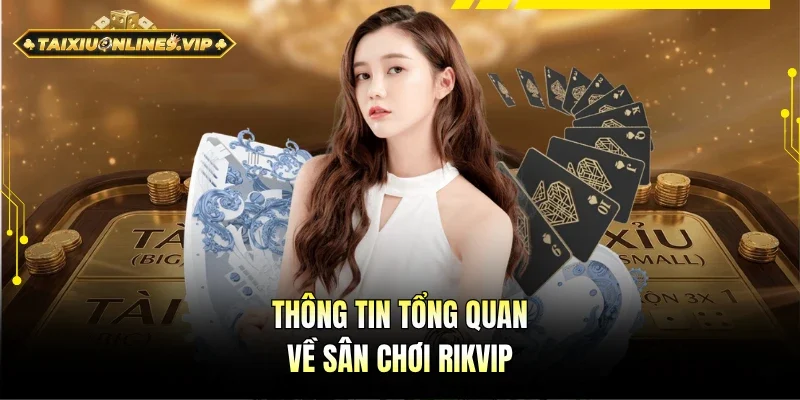 Thông tin cơ bản về sân chơi Rikvip