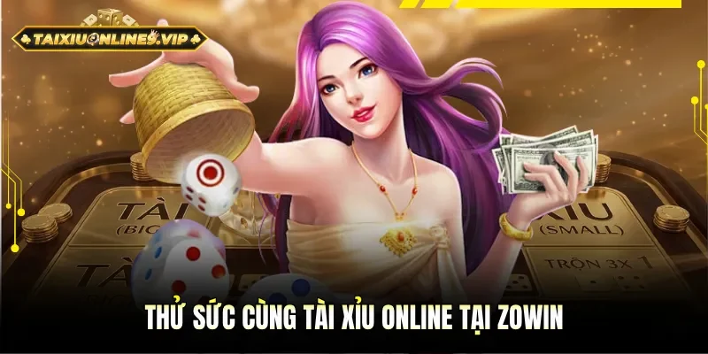 Ấn tượng cùng trò chơi Tài xỉu online tại Zowin