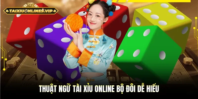 Thuật ngữ Tài Xỉu Online với cược bộ đôi