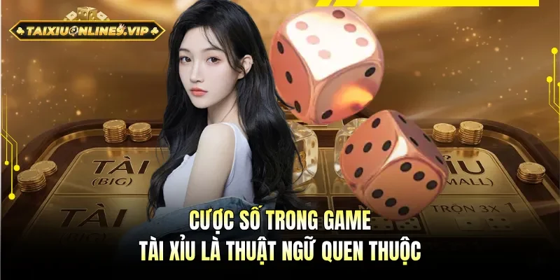 Cược số trong game tài xỉu rất quen thuộc