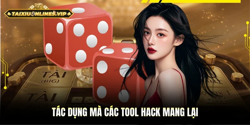Tác dụng đầy đủ mà tool hack mang lại