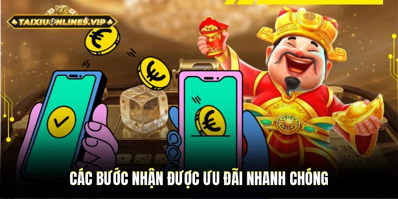 Các thao tác nhận được ưu đãi nhanh chóng