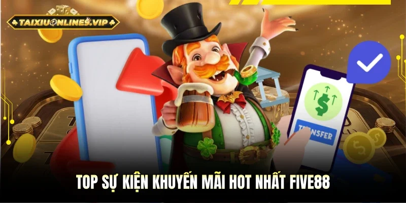 Top sự kiện khuyến mãi giá trị nhất Five88
