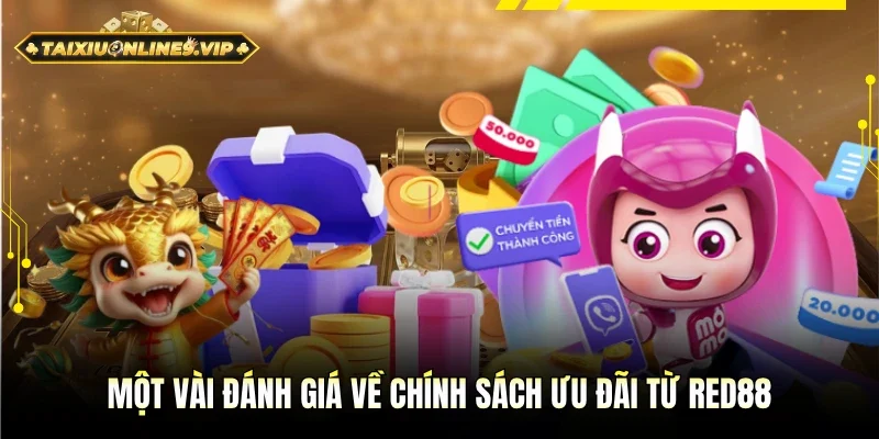 Đánh giá chung về chính sách ưu đãi từ Red88