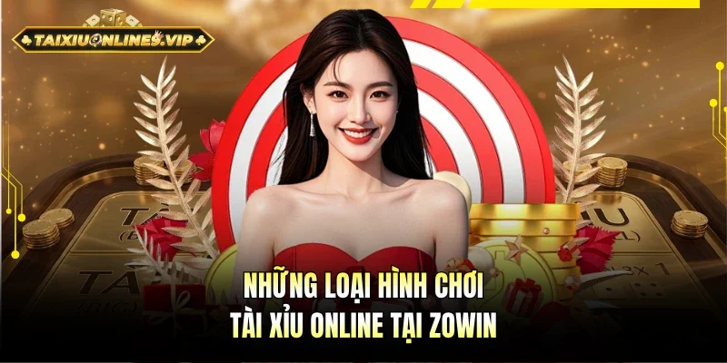 Khám phá những trò chơi Tài Xỉu Online tại Zowin