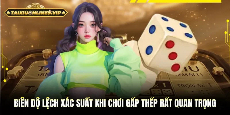 Chiến thuật cược gấp thếp tài xỉu dựa vào biên độ lệch xác suất