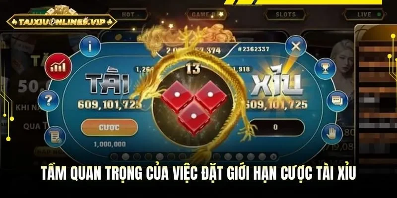 Tầm quan trọng của việc đặt giới hạn cược tài xỉu