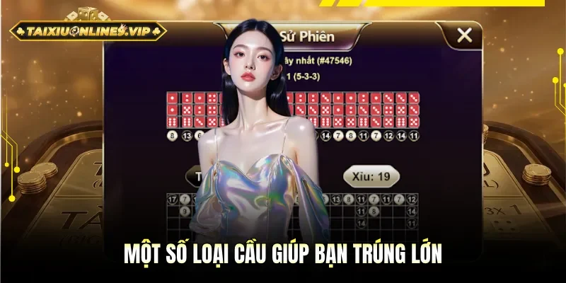 Một số loại cầu giúp bạn trúng lớn